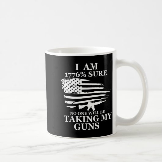 I Am 1776% Sure Will Be Taking My Gun Us Flag Amer Kaffeetasse (Rechts)