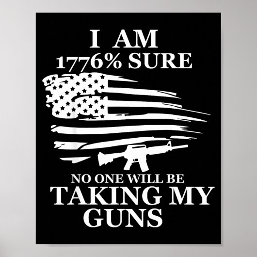 I Am 1776% Sure Will Be Taking My Gun Us Flag Amer Poster (Vorne)