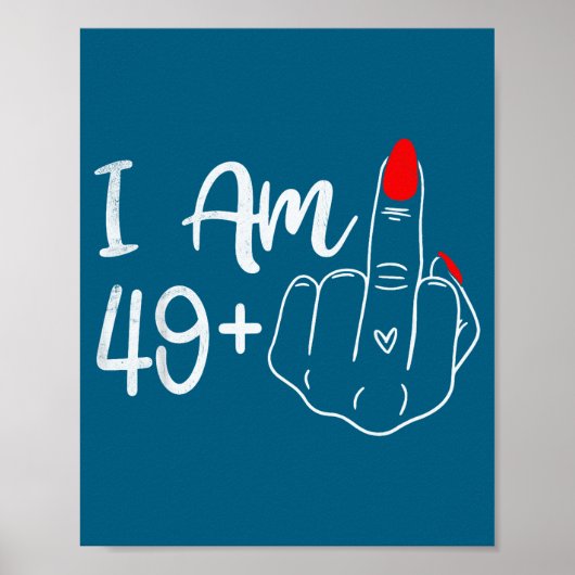 I Am 49 Plus 1 Middle Finger Funny 50th Birthday W Poster (Vorne)