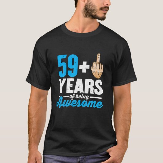 I Am 59 Plus 1 Middle Finger For A 60Th Birthday T-Shirt (Vorderseite)