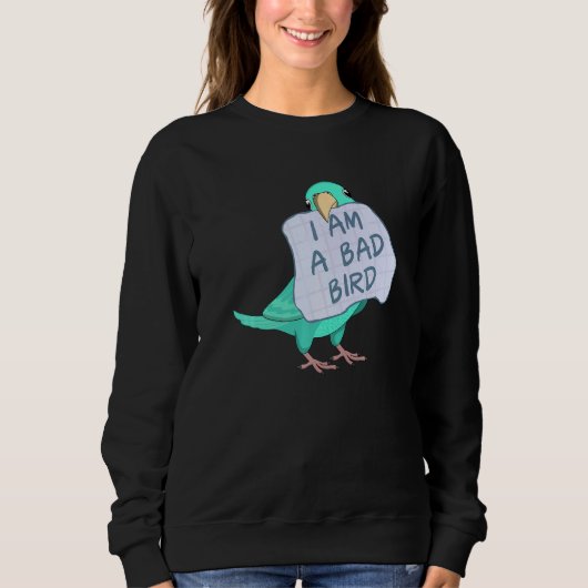 I Am A Bad Bird I Turquoise Parrotlet Parrot Sweatshirt (Vorderseite)