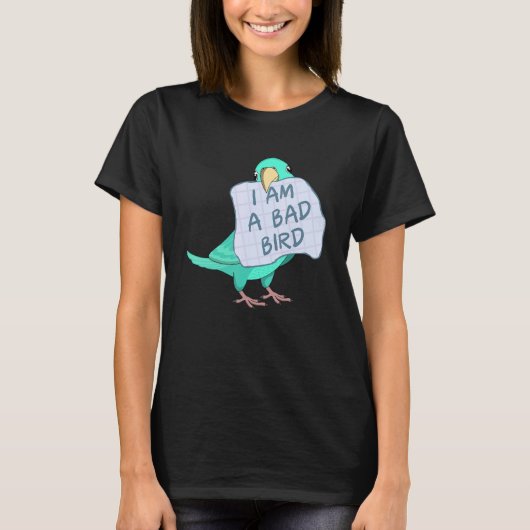 I Am A Bad Bird I   Turquoise Parrotlet Parrot T-Shirt (Vorderseite)