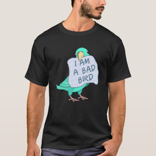 I Am A Bad Bird I Turquoise Parrotlet Parrot T-Shirt (Vorderseite)