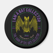 I am a bat collector magnet (Vorne)