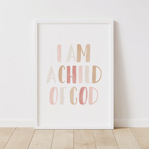 I am a Child of God Pink Neutral Girls Room Decor Poster