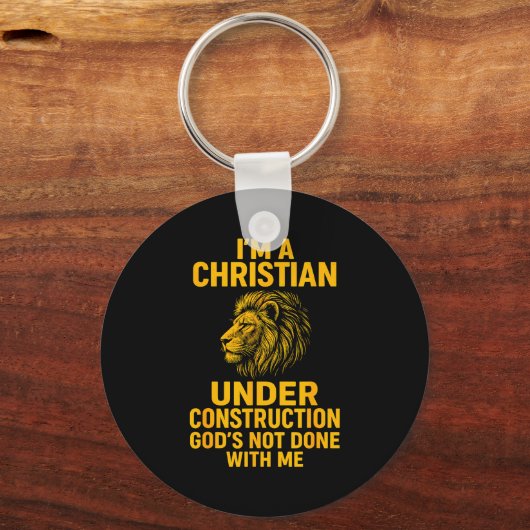 I Am A Christian Under Construction Gods Not Done Schlüsselanhänger (Vorderseite)