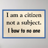 I Am A Citizen Bow to No One Poster (Vorne)