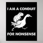 I Am A Conduit For Nonsense - Capybara Riding Goos Poster (Vorne)