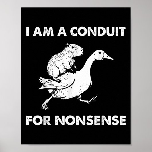 I Am A Conduit For Nonsense - Capybara Riding Goos Poster (Vorne)