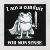 I Am a Conduit for Nonsense Funny Frog Sarcastic  Einladung (Vorderseite)