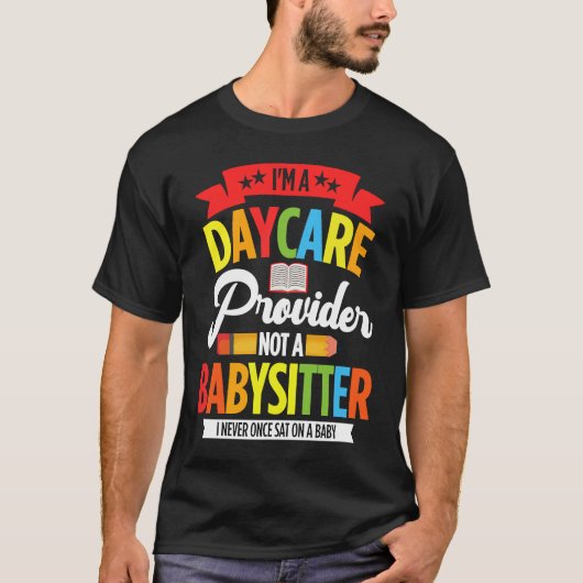 I Am A Daycare Provider Not A Babysitter Preschool T-Shirt (Vorderseite)