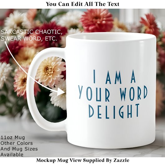 “I Am A  ___ Delight” Funny Cheeky Modern Custom Kaffeetasse