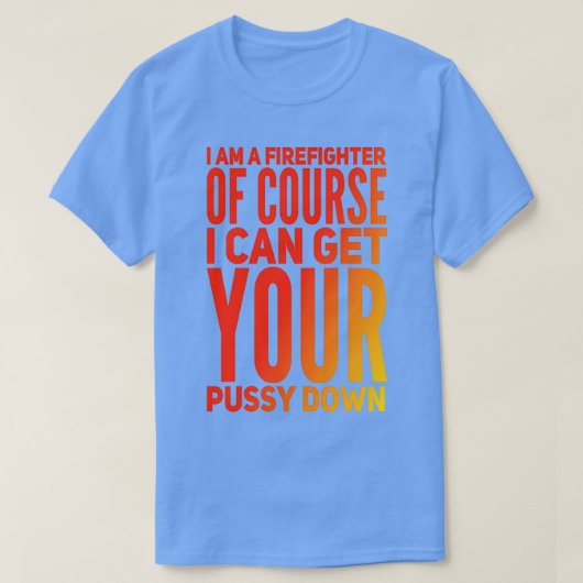 I am a firefighter of course T-Shirt (Design vorne)