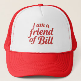 I Am A Friend of Bill -  Truckerkappe