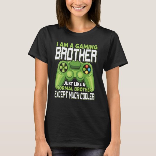 I Am A Gaming Brother Except Much Cooler Gamer Vid T-Shirt (Vorderseite)