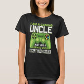 I Am A Gaming Uncle Except Much Cooler Gamer Video T-Shirt (Vorderseite)