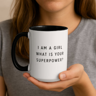 I Am a Girl What is Your Superpower Typography Mug Tasse