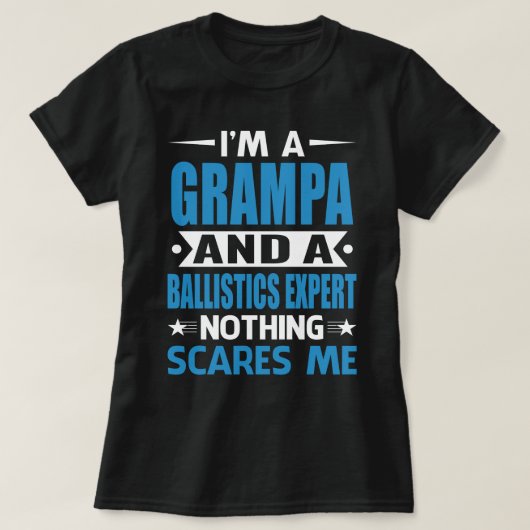 I Am A GRAMPA And A Ballistics Expert Nothing Scar T-Shirt (Design vorne)