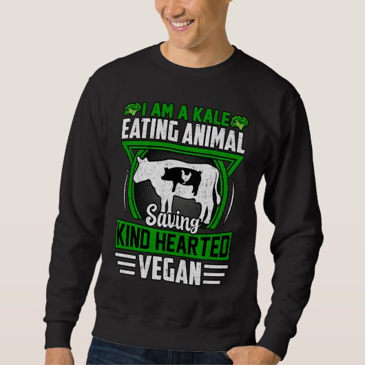 I am a Kale eating Animal saving kind hearted Vega Sweatshirt (Vorderseite)