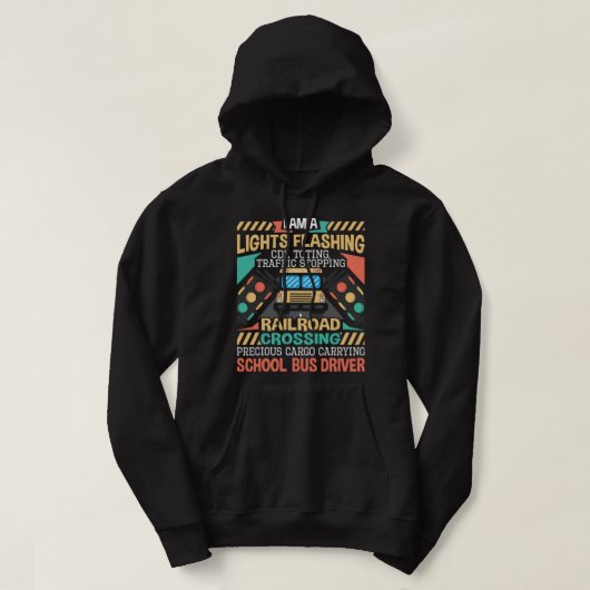 I Am A Lights Flashing CDL Toting School Bus Drive Hoodie (Design vorne)
