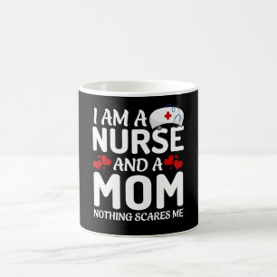 I am a mom and a nurse nothing scares me kaffeetasse