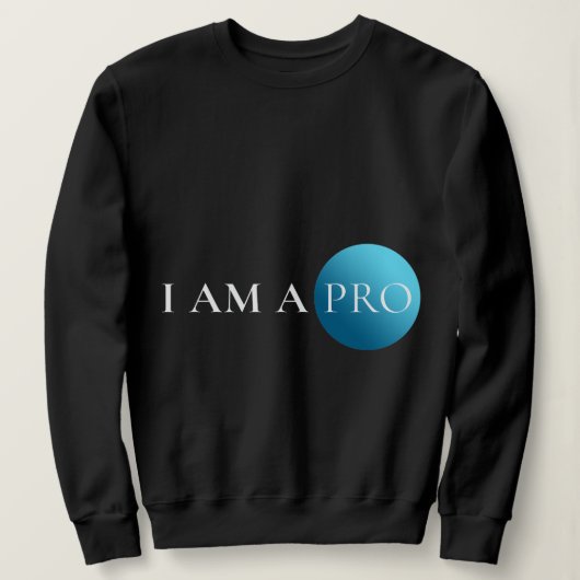 I AM A PRO | Empowerment Minimalist Sweatshirt (Design vorne)