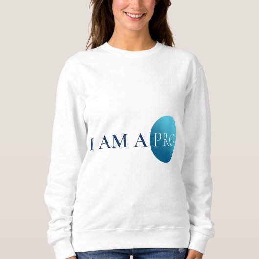 I AM A PRO | Empowerment Minimalist Sweatshirt (Vorderseite)