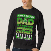 i am a proud dad of a freaking awesome chemist Sci Sweatshirt (Vorderseite)