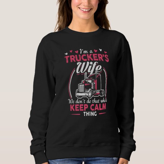 I Am A Trucker's Wife We Don't Do That Whole Keep Sweatshirt (Vorderseite)
