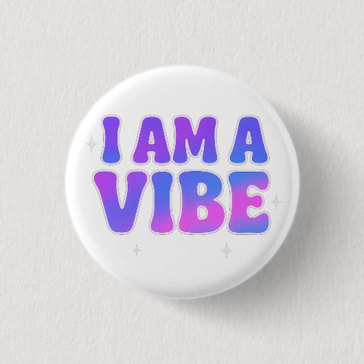 I Am A Vibe — Energy Frequency Manifestation Desig Button (Vorderseite)