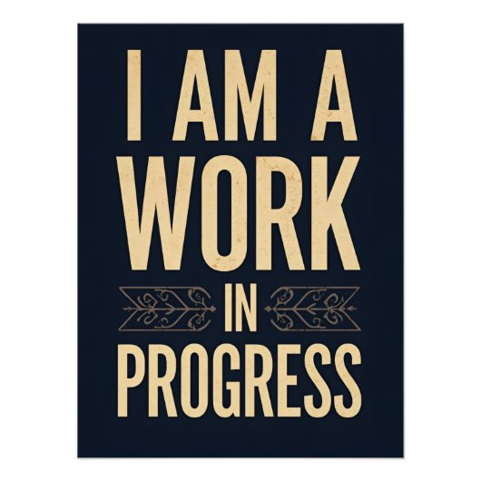 I Am a Work in Progress Empowerment Quote Poster (Vorderseite)