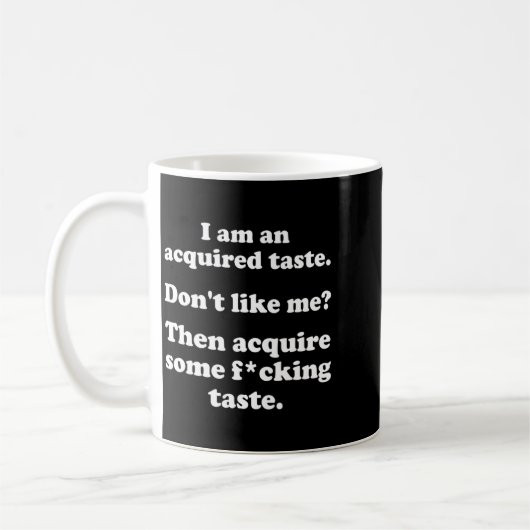 I Am An Acquired Taste Dont Like Me Apparel  Kaffeetasse (Links)