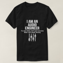 I Am An Audio Engineer Shirt - Black/White
