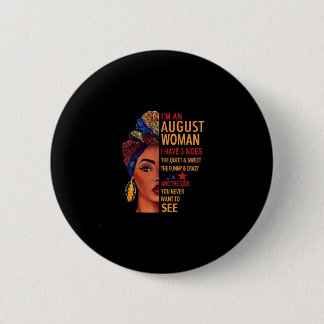 I Am An August Woman I Have 3 Sides August Button