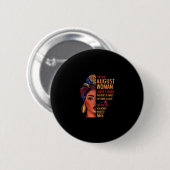I Am An August Woman I Have 3 Sides August Button (Vorne & Hinten)