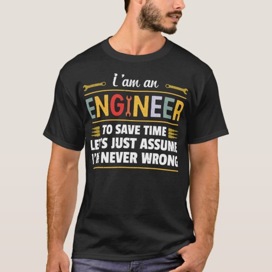 I am an Engineer to save time  T-Shirt (Vorderseite)