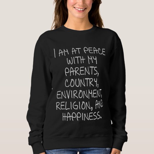 I am at peace with my parents country environment sweatshirt (Vorderseite)
