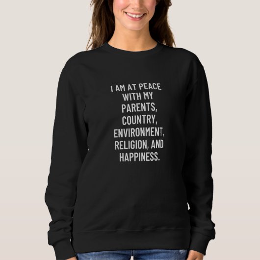 I am at peace with my parents country environment sweatshirt (Vorderseite)