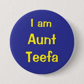 I am Aunt Teefa Button
