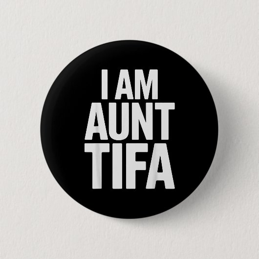 I Am Aunt Tifa Bold Statement Family Humor  Button (Vorderseite)