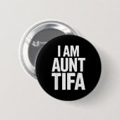 I Am Aunt Tifa Bold Statement Family Humor  Button (Vorne & Hinten)