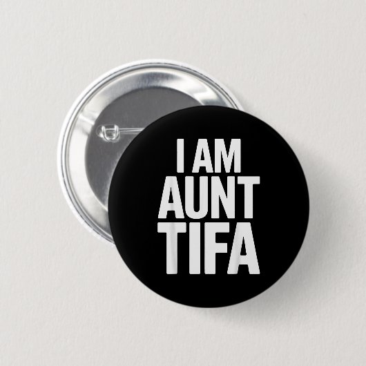 I Am Aunt Tifa Bold Statement Family Humor  Button (Vorne & Hinten)