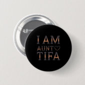I Am Aunt Tifa Bold Statement Family Humor Button (Vorne & Hinten)