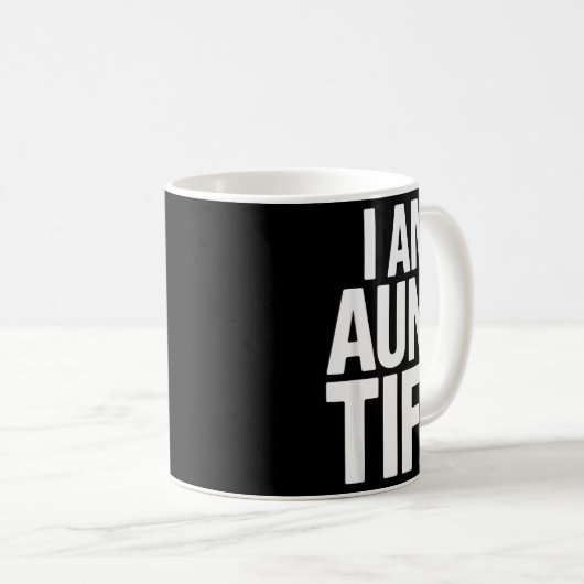 I Am Aunt Tifa Bold Statement Family Humor Kaffeetasse (VorderseiteRechts)