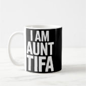 I Am Aunt Tifa Bold Statement Family Humor Kaffeetasse (Links)