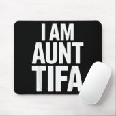 I Am Aunt Tifa Bold Statement Family Humor  Mousepad (Mit Mouse)