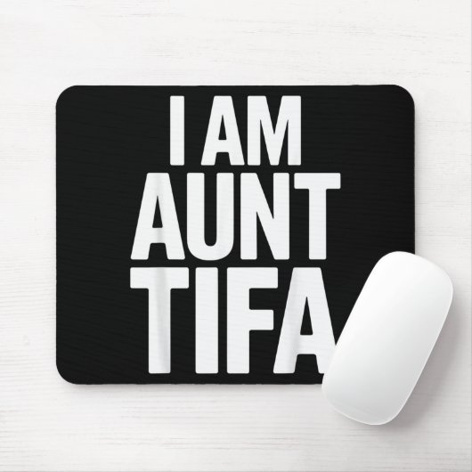 I Am Aunt Tifa Bold Statement Family Humor Mousepad (Mit Mouse)