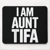I Am Aunt Tifa Bold Statement Family Humor Mousepad (Vorne)