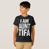 I Am Aunt Tifa Bold Statement Family Humor T-Shirt (Vorne ganz)