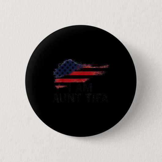 I Am Aunt Tifa Funny Litical Humor Button (Vorderseite)